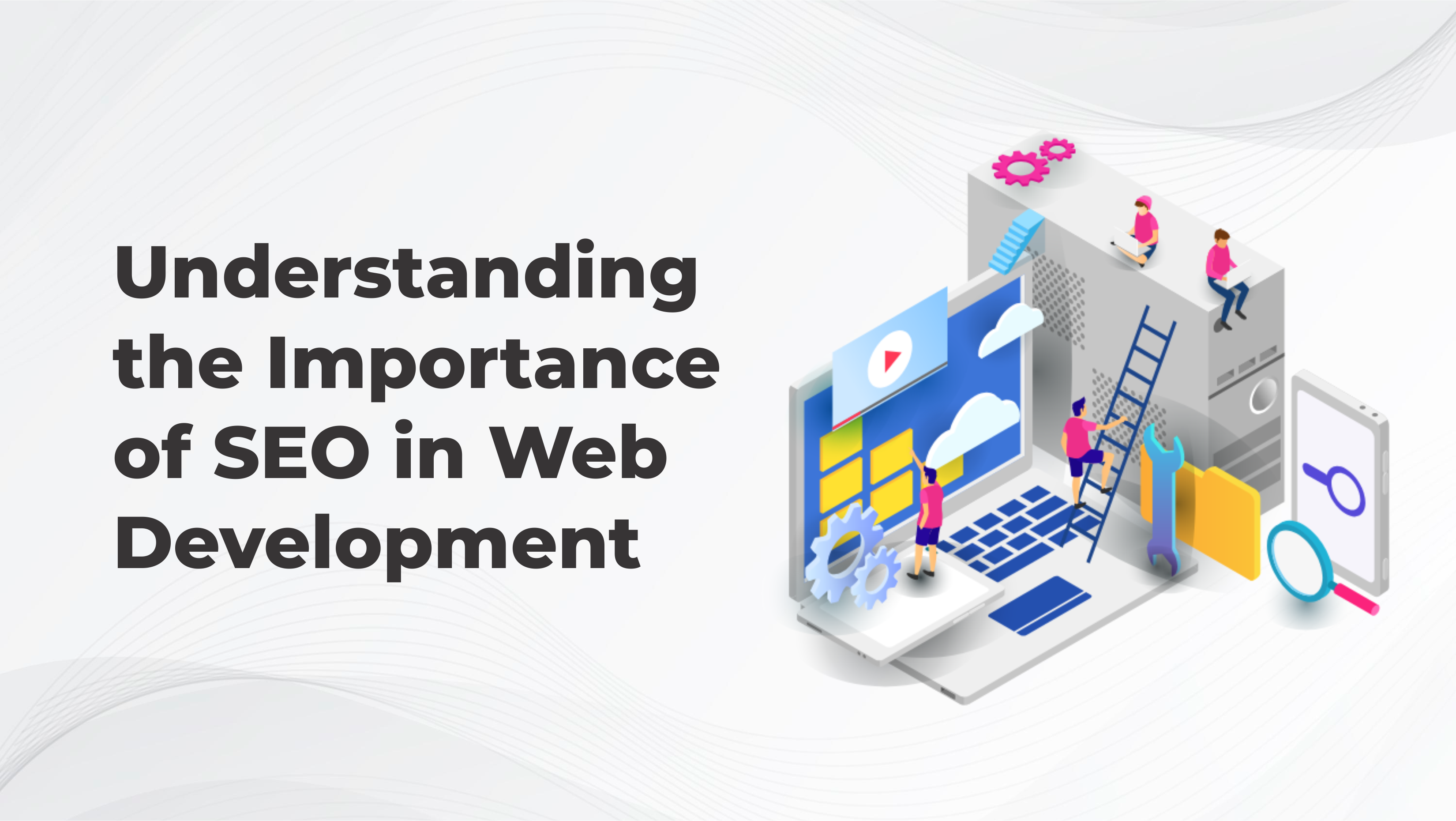 Understanding the Importance of SEO in Web Development