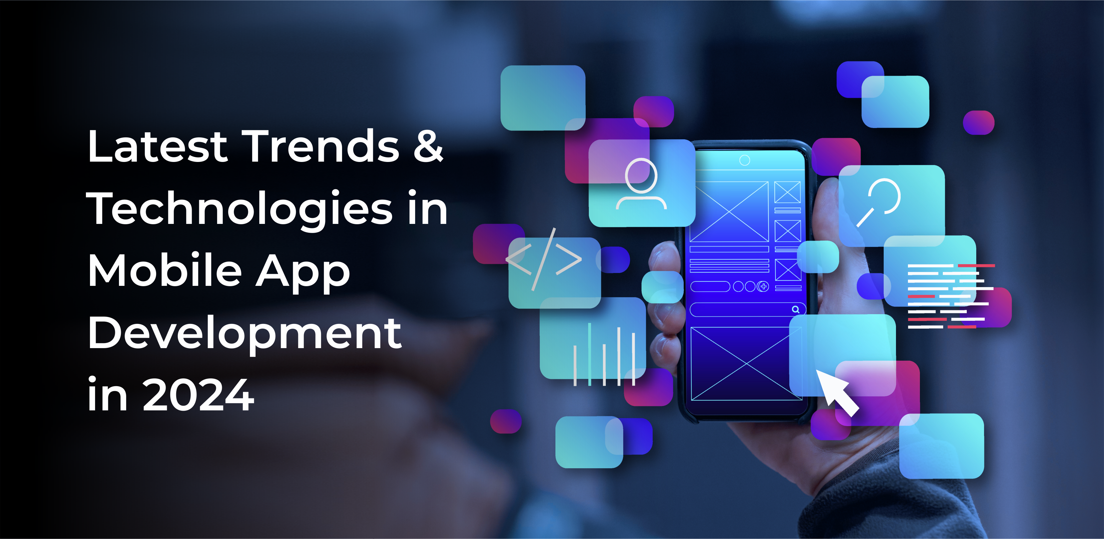 Latest Trends and Technologies in Mobile App Development in 2024