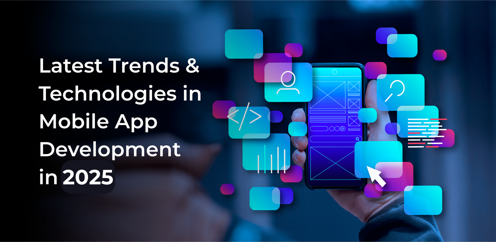 Latest Trends and Technologies in Mobile App Development in 2025